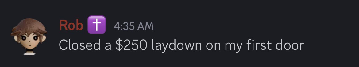 Member: closed a $250 laydown on the first door